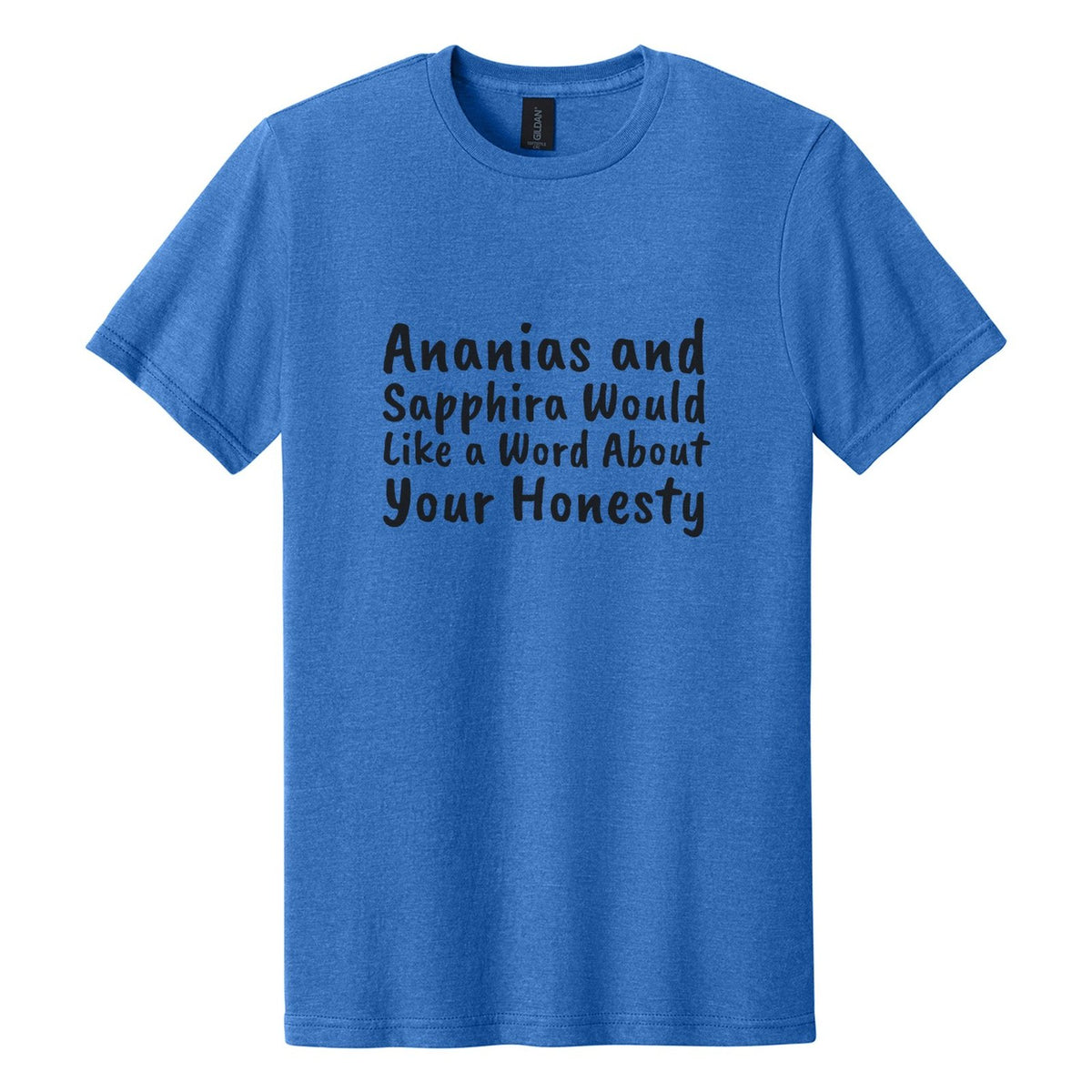Ananias and Sapphira Would Like a Word About Your Honesty tee in Royal Mist, Caveat Brush font, Black ink