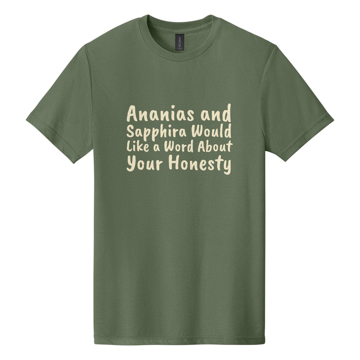 Ananias and Sapphira Would Like a Word About Your Honesty tee in Cactus, Caveat Brush font, Cream ink