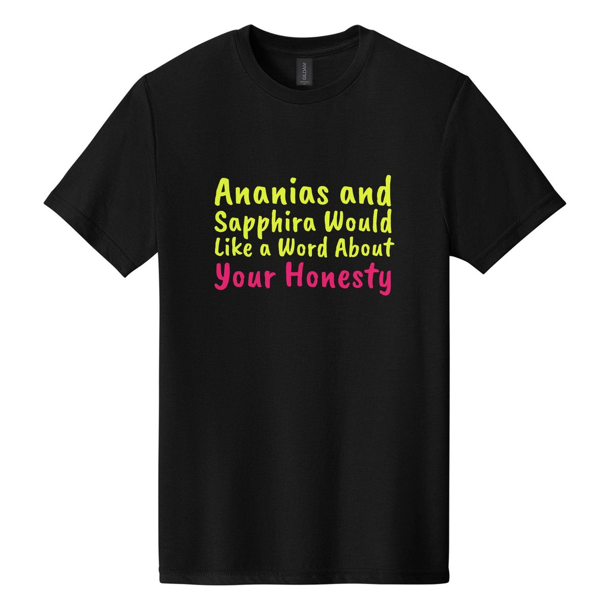 Ananias and Sapphira Would Like a Word About Your Honesty tee in Pitch Black, Caveat Brush font, Neon Yellow + Hot Pink ink