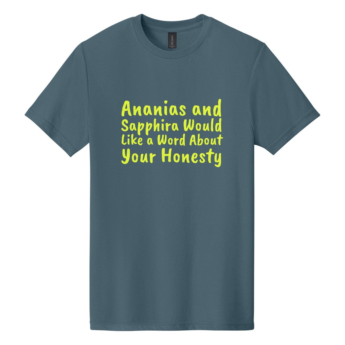 Ananias and Sapphira Would Like a Word About Your Honesty tee in Steel Blue, Caveat Brush font, Neon Yellow ink