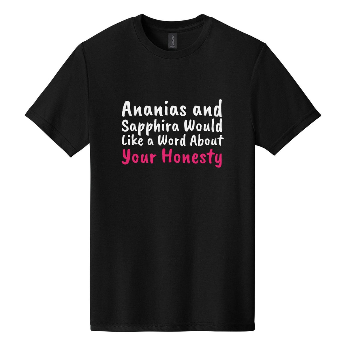 Ananias and Sapphira Would Like a Word About Your Honesty tee in Pitch Black, Caveat Brush font, White + Hot Pink ink