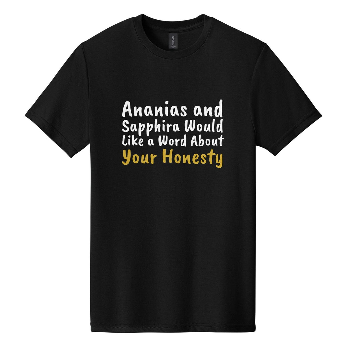 Ananias and Sapphira Would Like a Word About Your Honesty tee in Pitch Black, Caveat Brush font, White + Metallic Gold ink