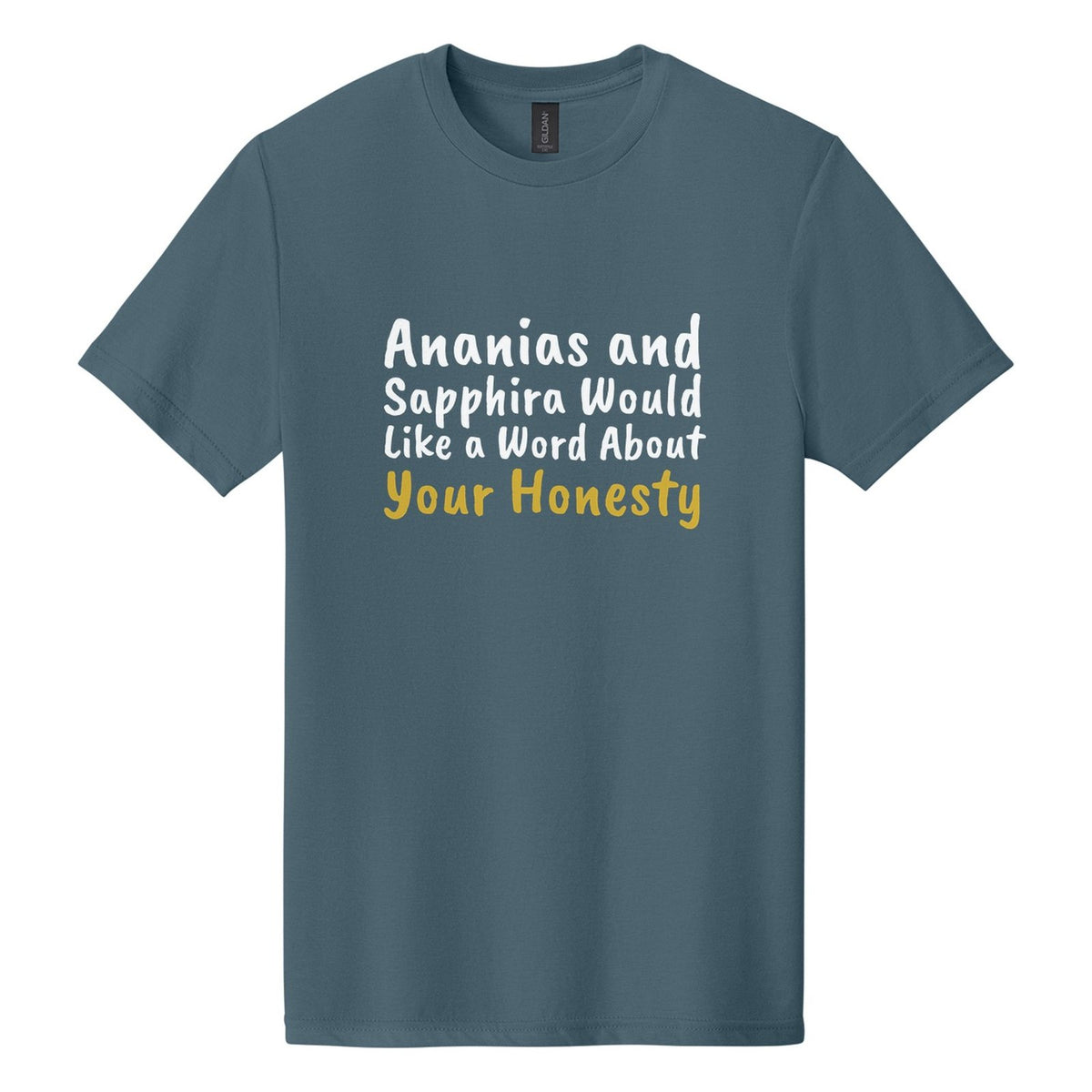 Ananias and Sapphira Would Like a Word About Your Honesty tee in Steel Blue, Caveat Brush font, White + Metallic Gold ink