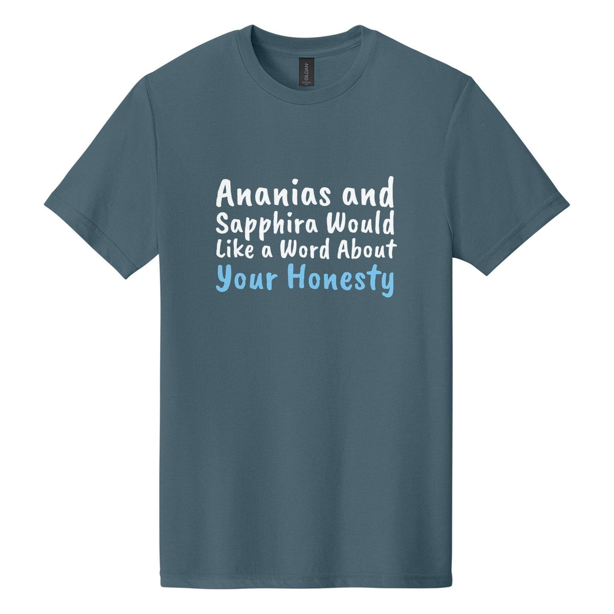 Ananias and Sapphira Would Like a Word About Your Honesty tee in Steel Blue, Caveat Brush font, White + Sky Blue ink
