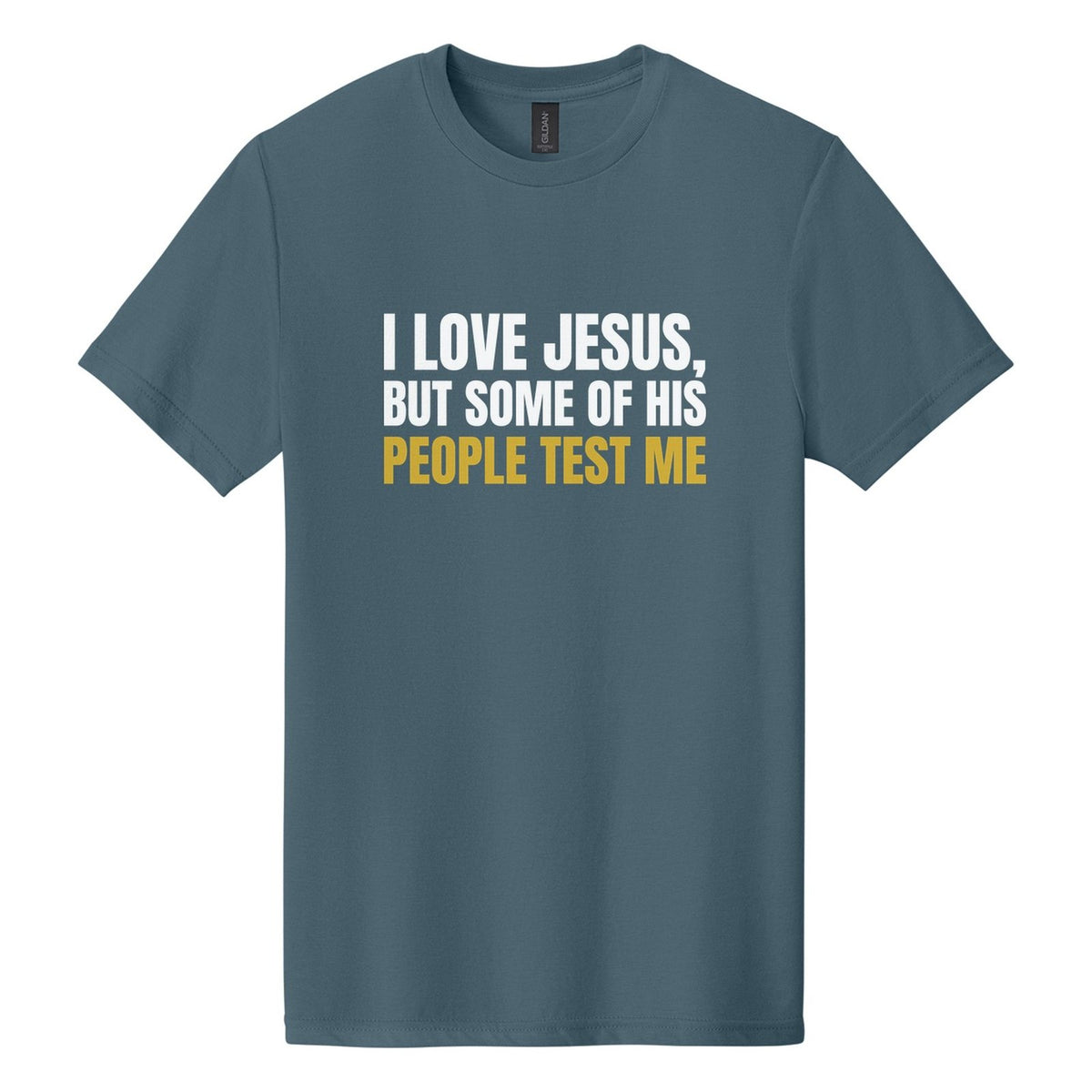I Love Jesus, but Some of His People Test Me tee in Steel Blue, Anton font, White + Metallic Gold ink