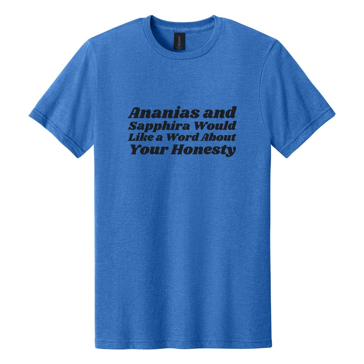 Ananias and Sapphira Would Like a Word About Your Honesty tee in Royal Mist, Shrikhand font, Black ink