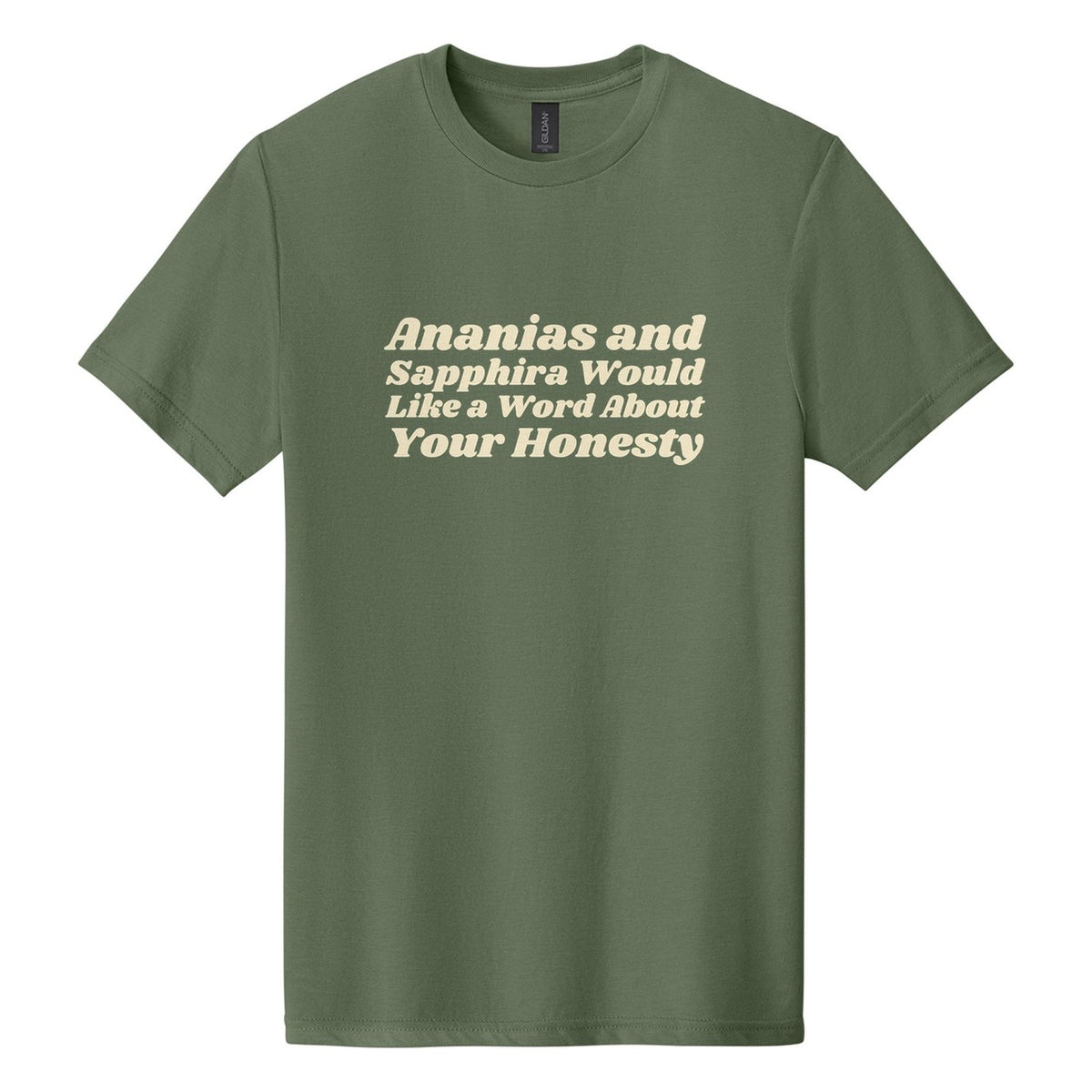 Ananias and Sapphira Would Like a Word About Your Honesty tee in Cactus, Shrikhand font, Cream ink
