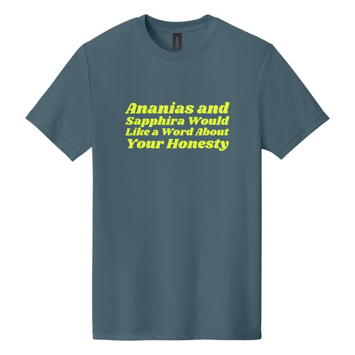 Ananias and Sapphira Would Like a Word About Your Honesty tee in Steel Blue, Shrikhand font, Neon Yellow ink
