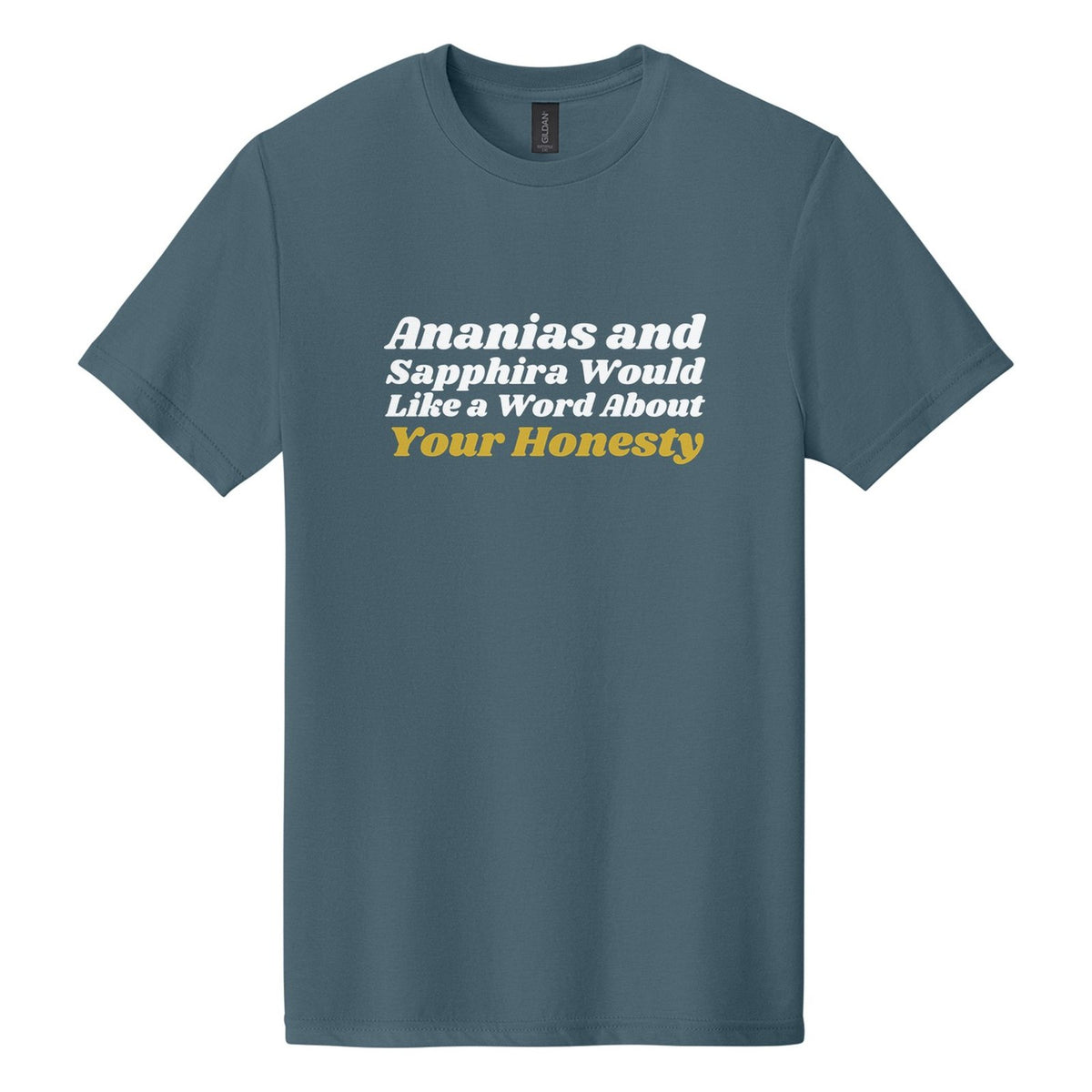 Ananias and Sapphira Would Like a Word About Your Honesty tee in Steel Blue, Shrikhand font, White + Metallic Gold ink
