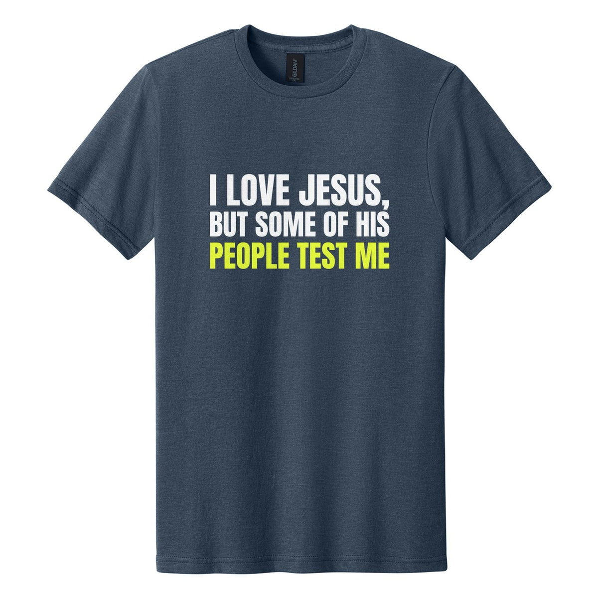 I Love Jesus, but Some of His People Test Me tee in Navy Mist, Anton font, White + Neon Yellow ink