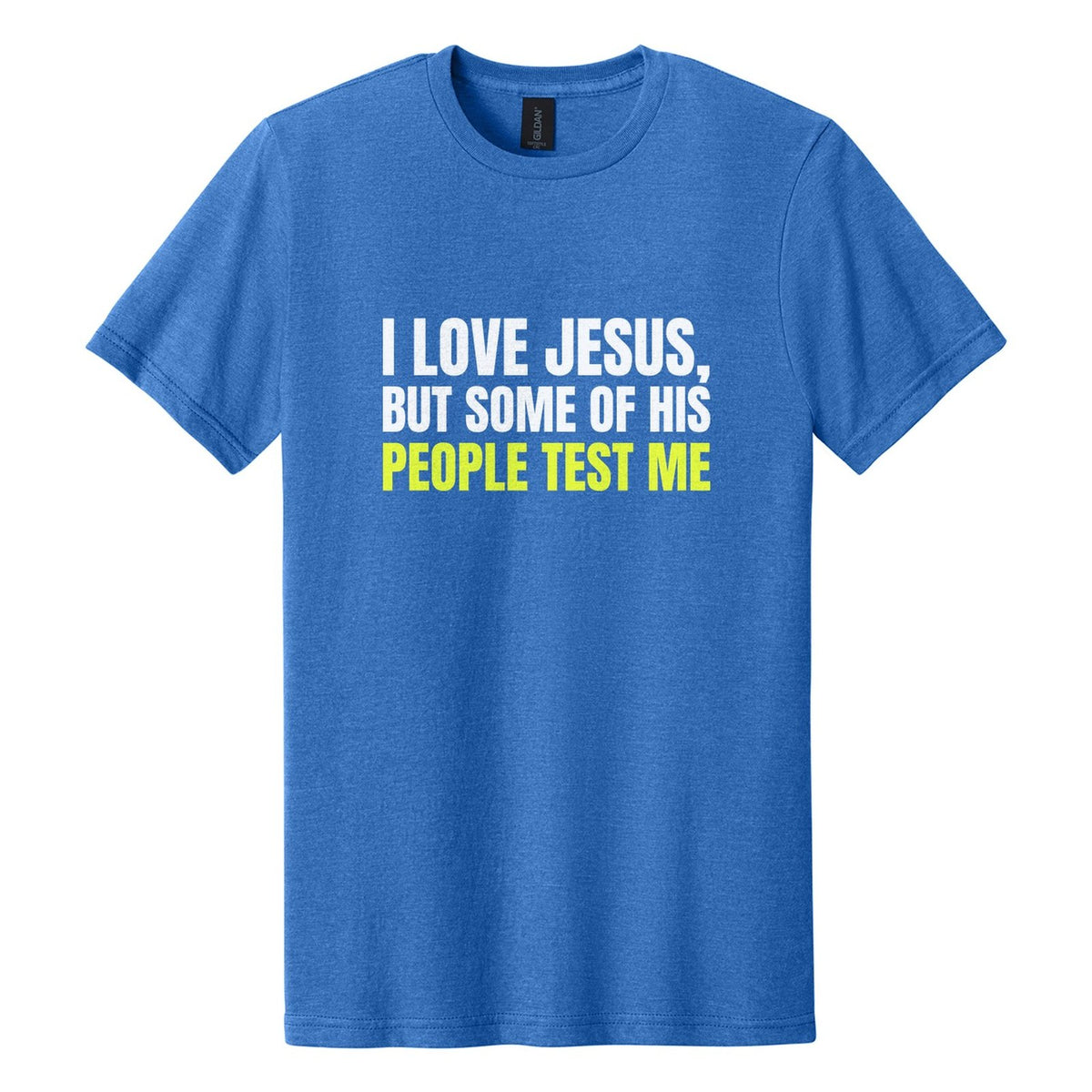 I Love Jesus, but Some of His People Test Me tee in Royal Mist, Anton font, White + Neon Yellow ink