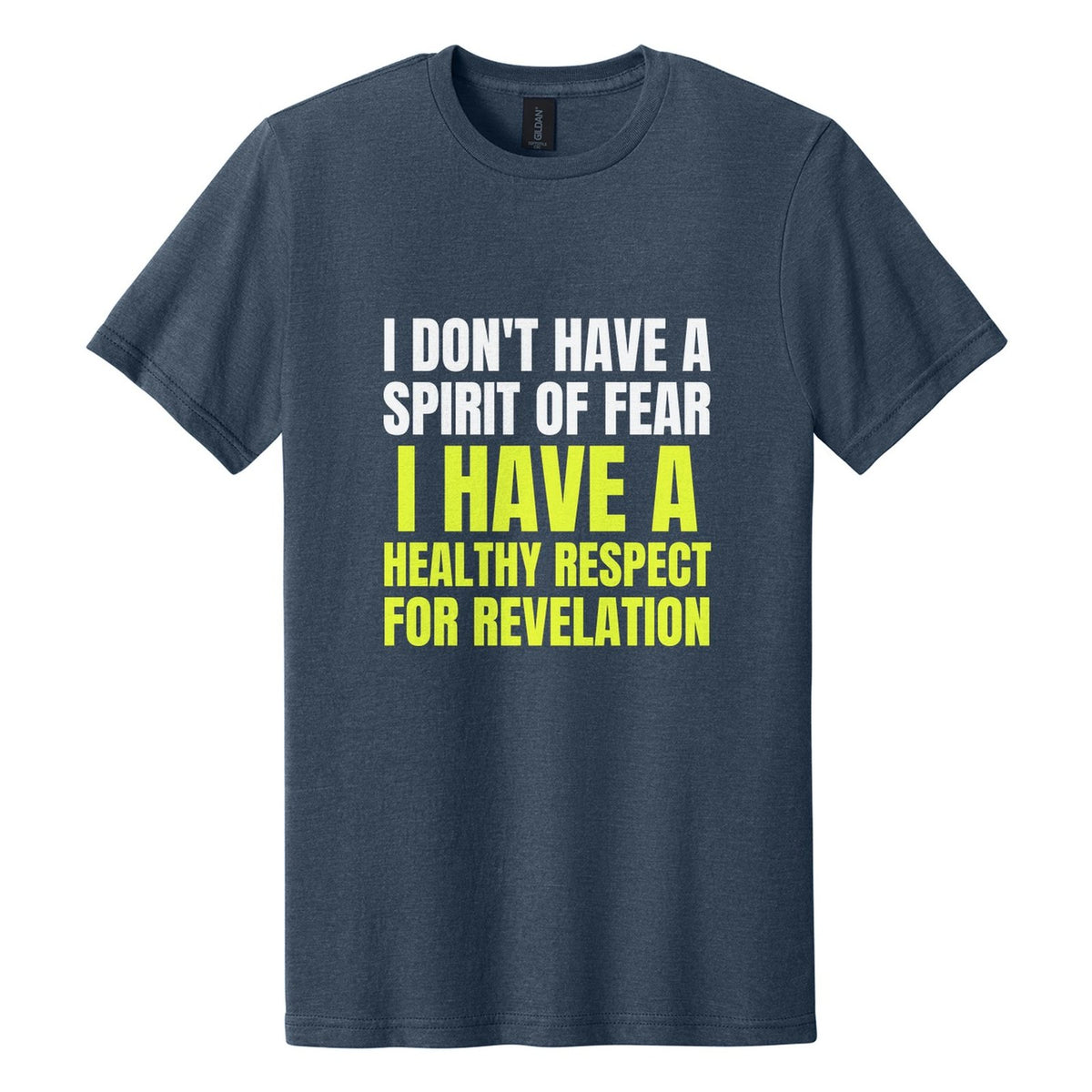 I Don't Have a Spirit of Fear. I Have a Healthy Respect for Revelation tee in Navy Mist, Anton font, White + Neon Yellow ink