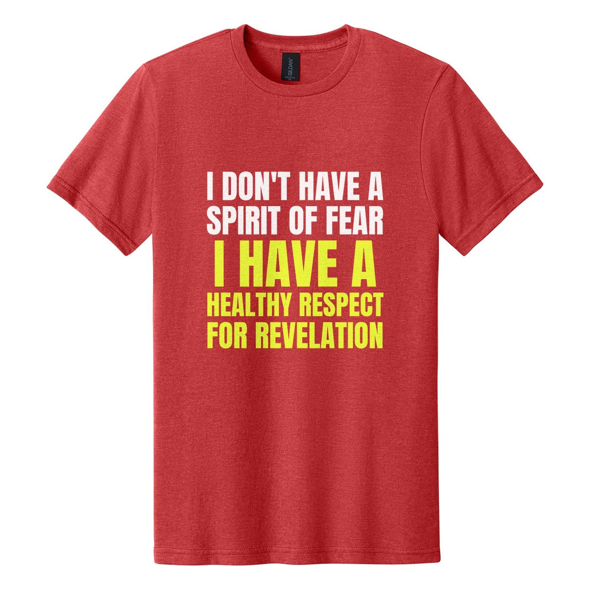 I Don't Have a Spirit of Fear. I Have a Healthy Respect for Revelation tee in Red Mist, Anton font, White + Neon Yellow ink