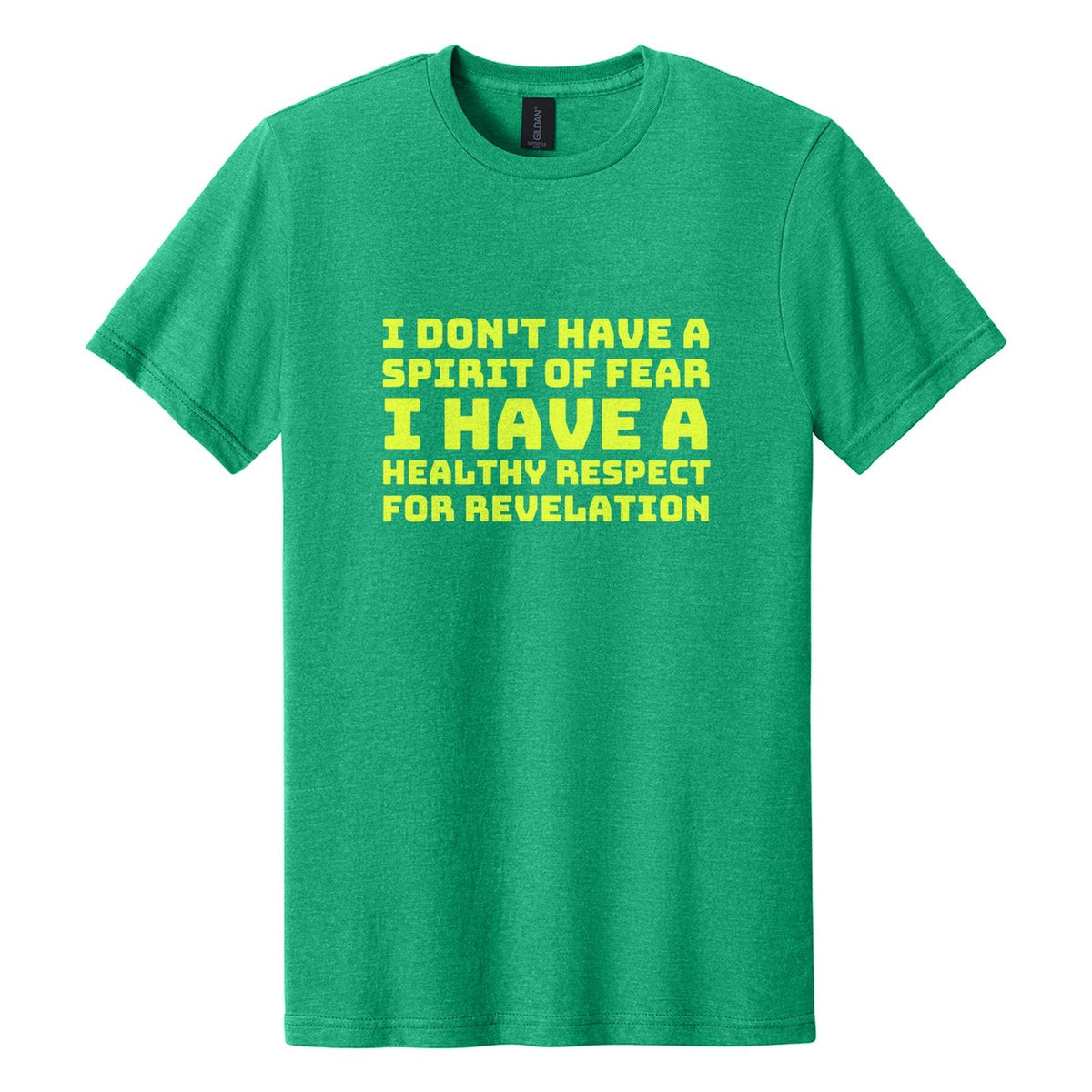I Don't Have a Spirit of Fear. I Have a Healthy Respect for Revelation tee in Kelly Mist, Bungee font, Neon Yellow ink