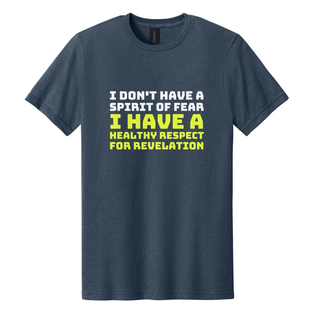 I Don't Have a Spirit of Fear. I Have a Healthy Respect for Revelation tee in Navy Mist, Bungee font, White + Neon Yellow ink