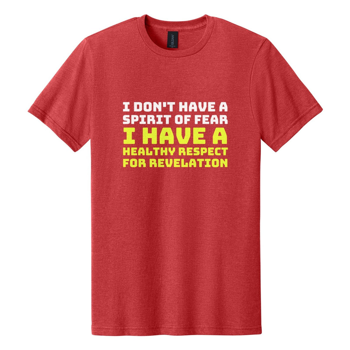 I Don't Have a Spirit of Fear. I Have a Healthy Respect for Revelation tee in Red Mist, Bungee font, White + Neon Yellow ink