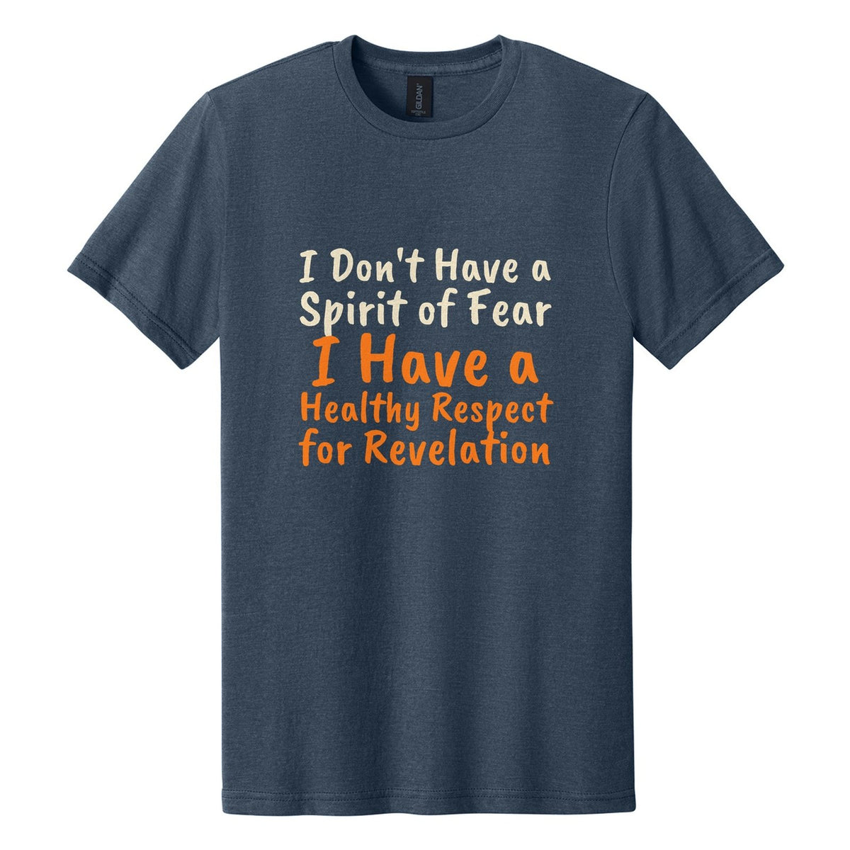 I Don't Have a Spirit of Fear. I Have a Healthy Respect for Revelation tee in Navy Mist, Caveat Brush font, Cream + Orange ink