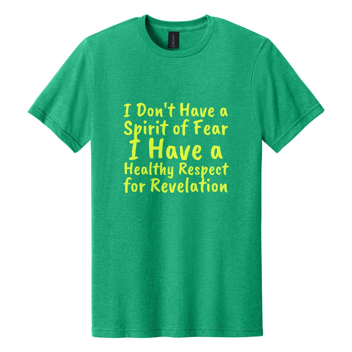 I Don't Have a Spirit of Fear. I Have a Healthy Respect for Revelation tee in Kelly Mist, Caveat Brush font, Neon Yellow ink