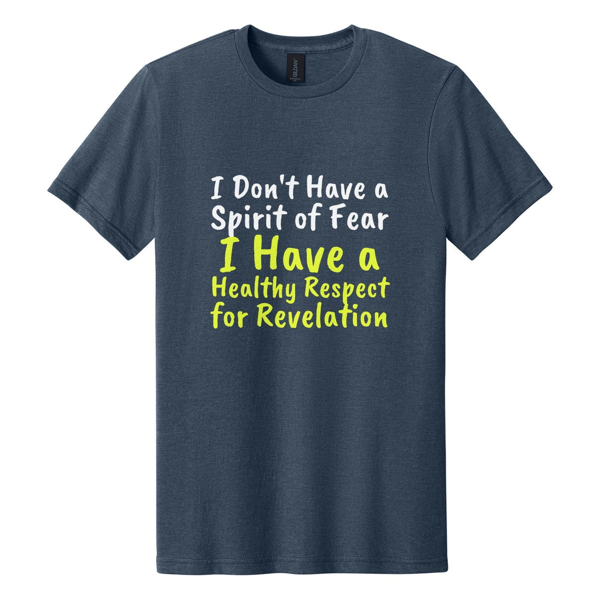 I Don't Have a Spirit of Fear. I Have a Healthy Respect for Revelation tee in Navy Mist, Caveat Brush font, White + Neon Yellow ink