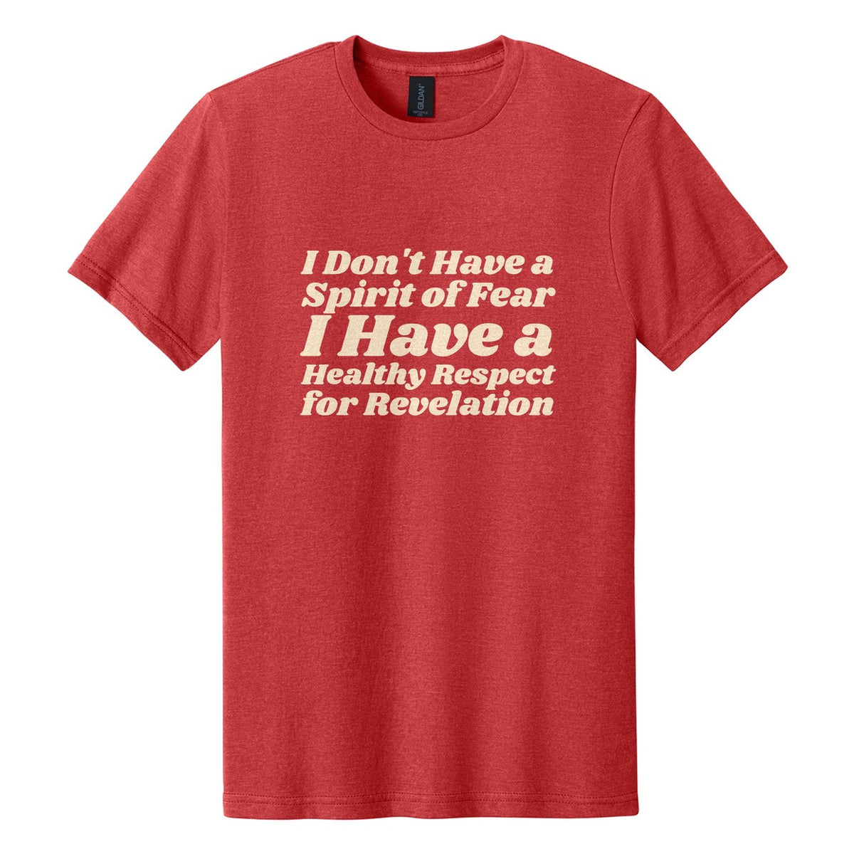 I Don't Have a Spirit of Fear. I Have a Healthy Respect for Revelation tee in Red Mist, Shrikhand font, Cream ink