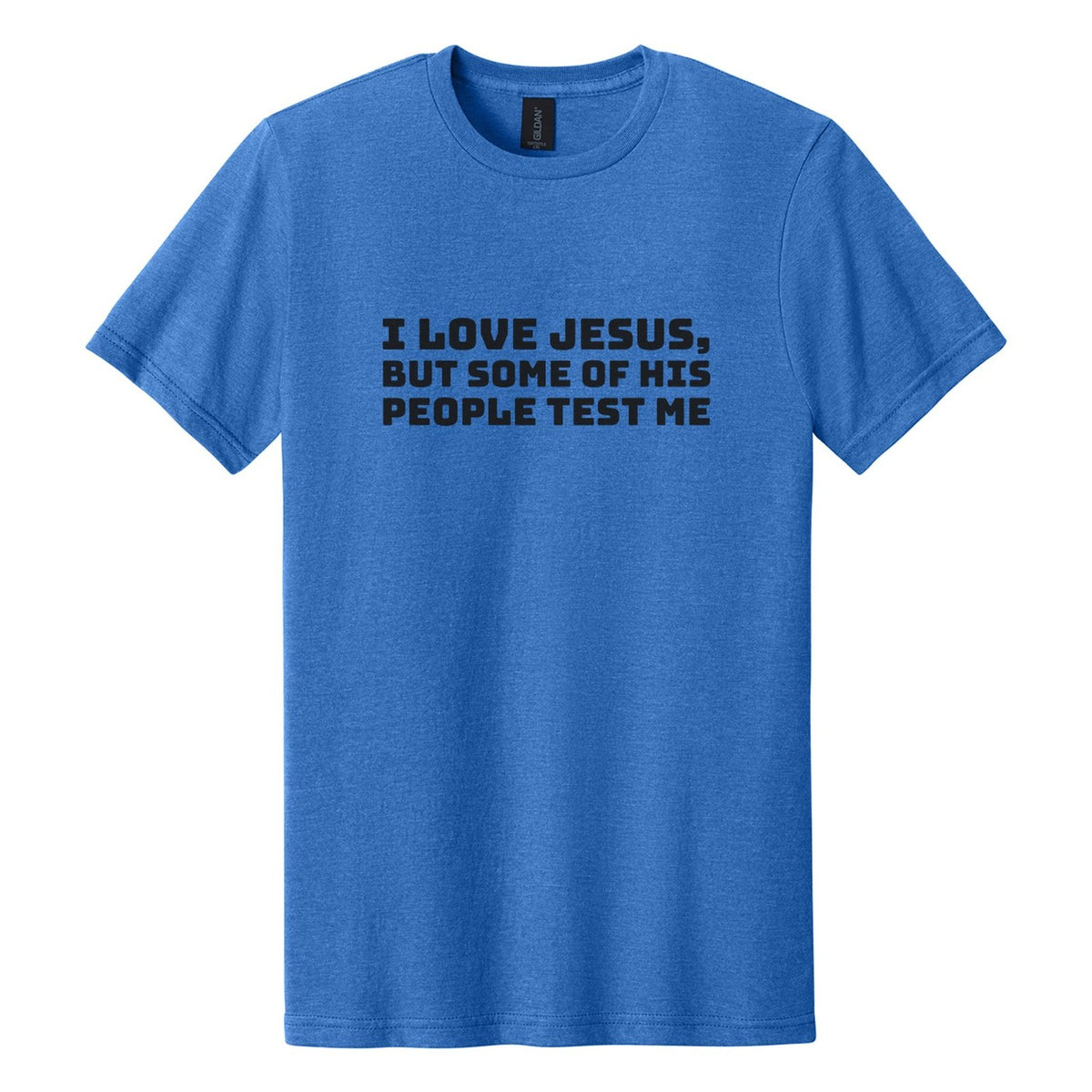 I Love Jesus, but Some of His People Test Me tee in Royal Mist, Bungee font, Black ink