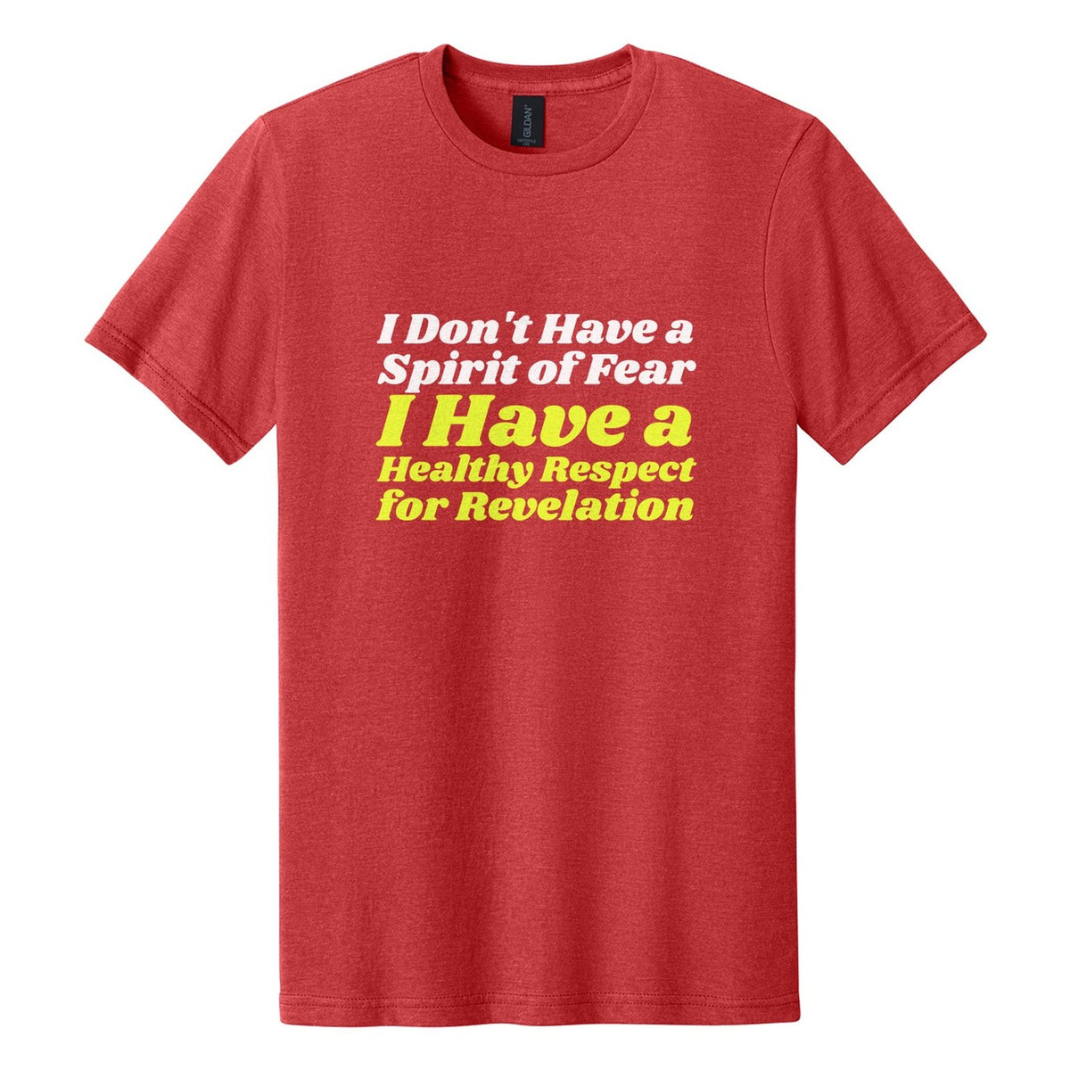 I Don't Have a Spirit of Fear. I Have a Healthy Respect for Revelation tee in Red Mist, Shrikhand font, White + Neon Yellow ink