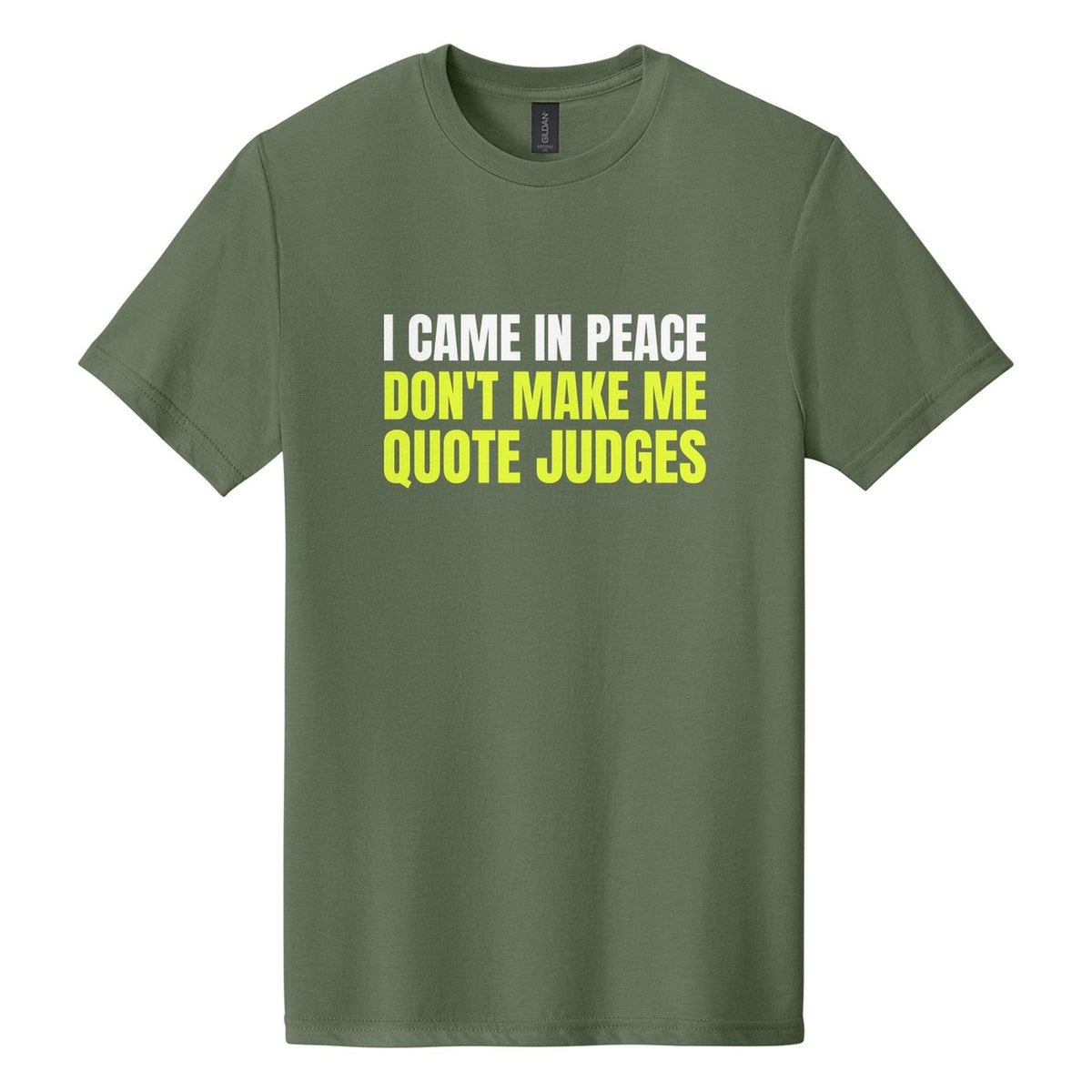 I Came in Peace. Don't Make Me Quote Judges tee in Cactus, Anton font, White + Neon Yellow ink