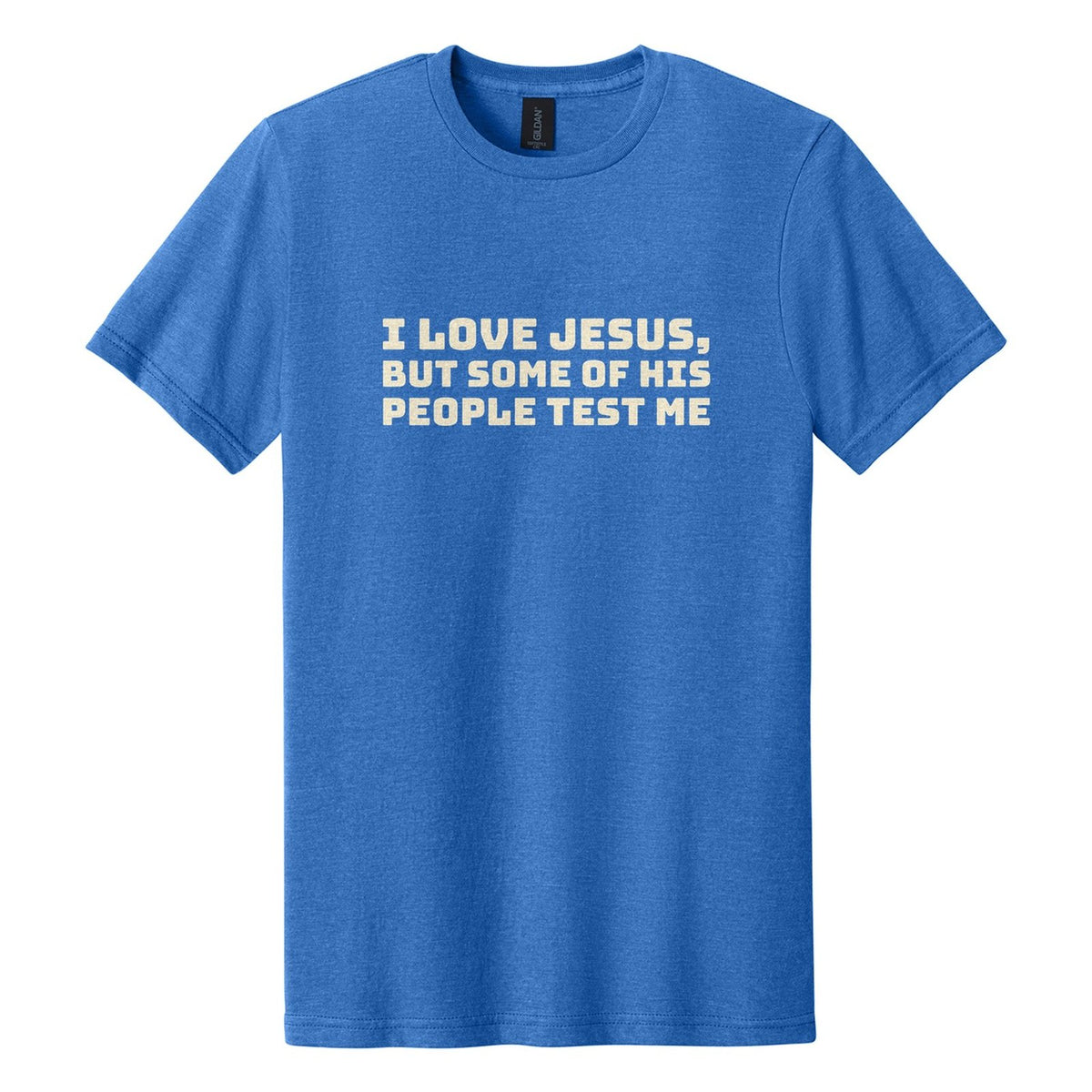 I Love Jesus, but Some of His People Test Me tee in Royal Mist, Bungee font, Cream ink