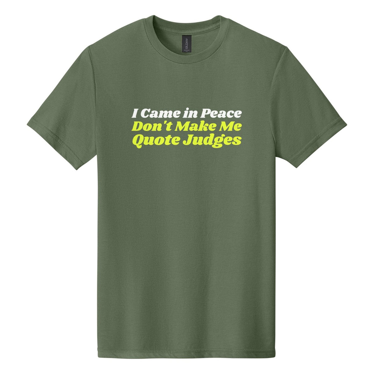I Came in Peace. Don't Make Me Quote Judges tee in Cactus, Shrikhand font, White + Neon Yellow ink
