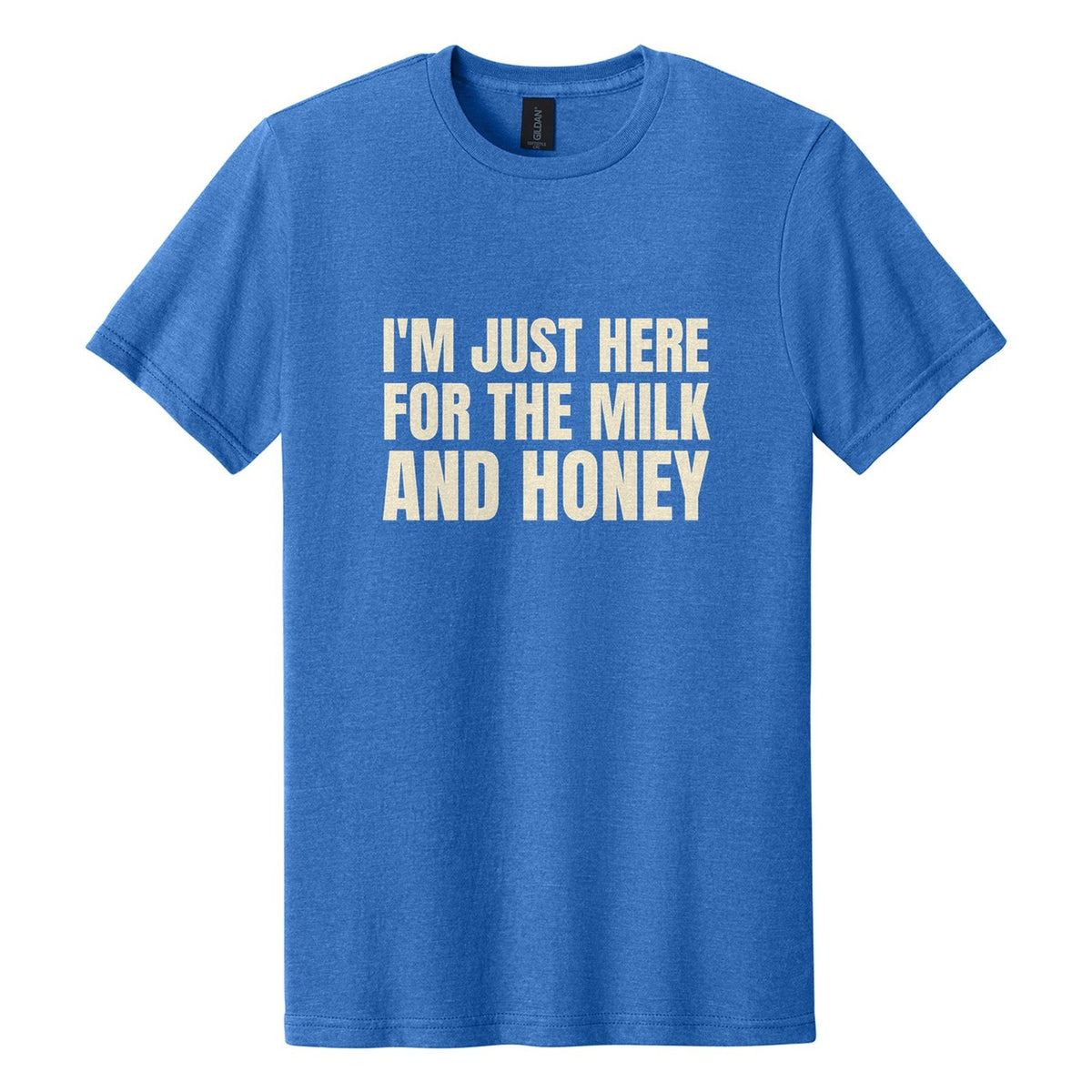 I'm Just Here for the Milk and Honey tee in Royal Mist, Anton font, Cream ink