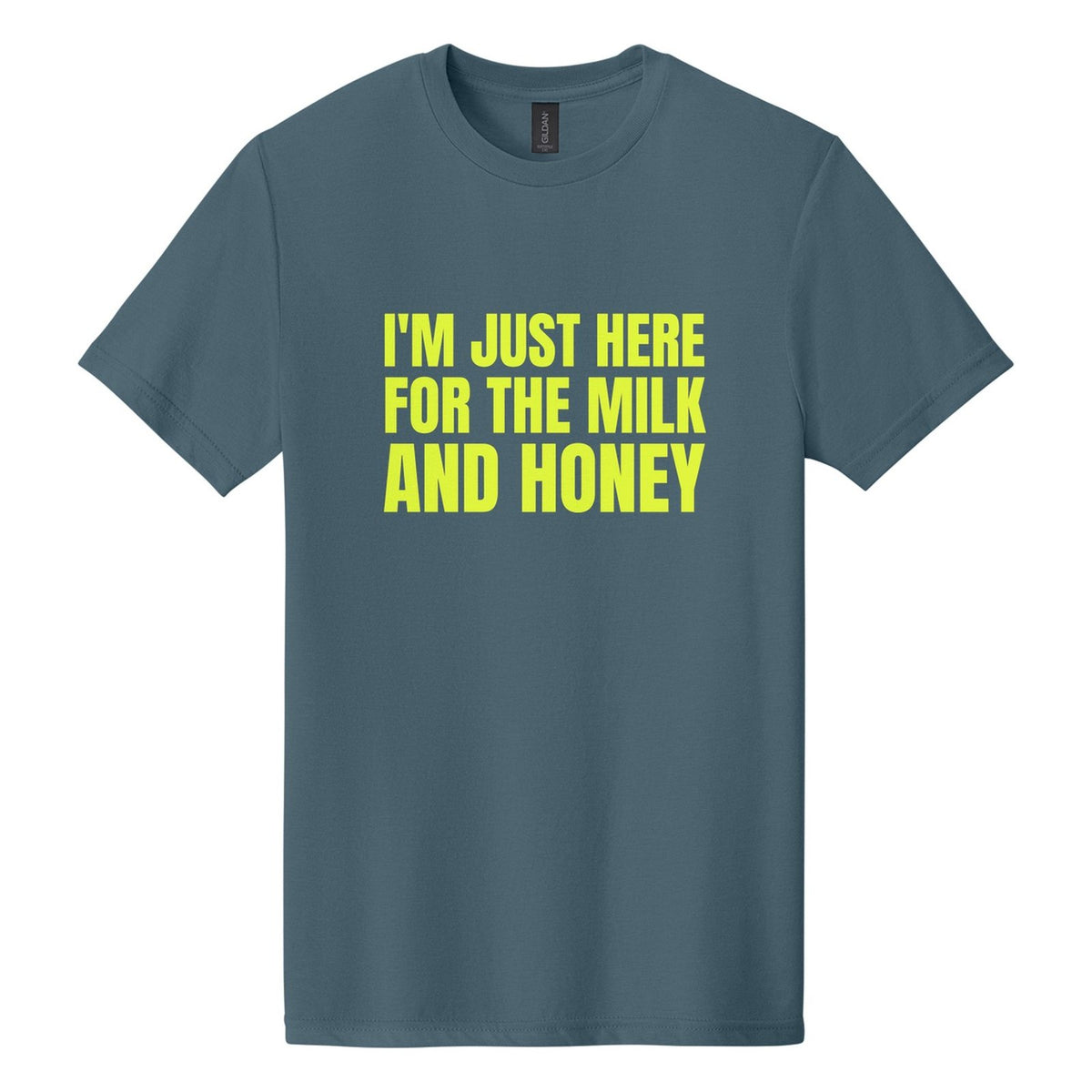I'm Just Here for the Milk and Honey tee in Steel Blue, Anton font, Neon Yellow ink