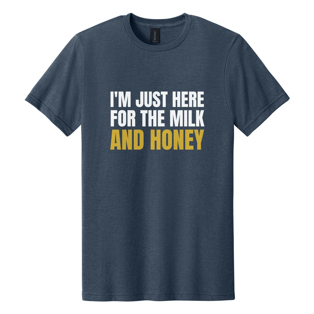 I'm Just Here for the Milk and Honey tee in Navy Mist, Anton font, White + Metallic Gold ink