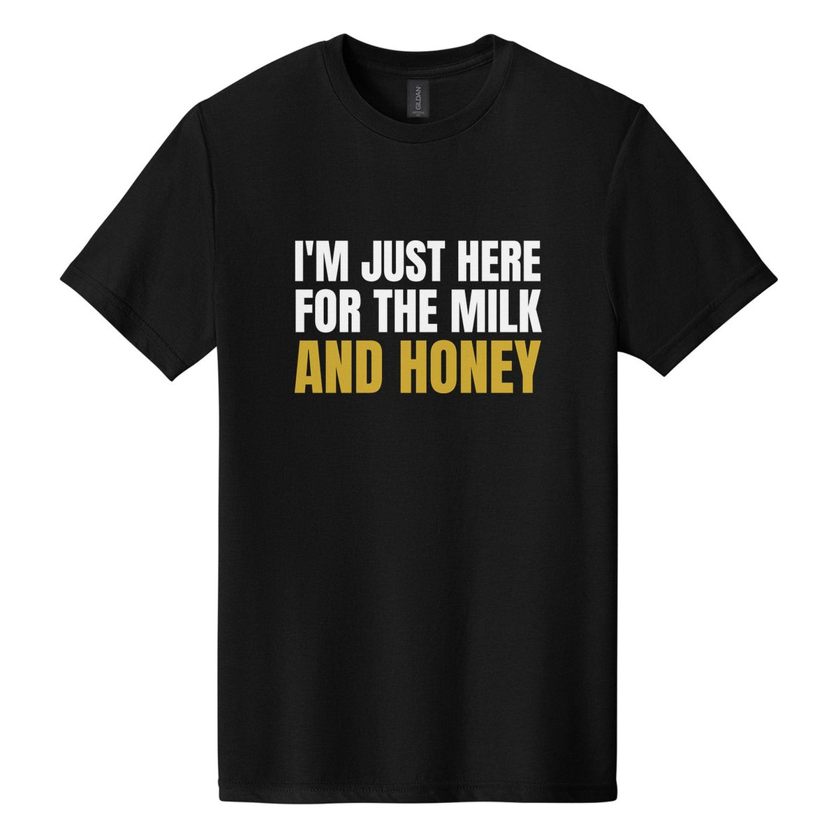 I'm Just Here for the Milk and Honey tee in Pitch Black, Anton font, White + Metallic Gold ink