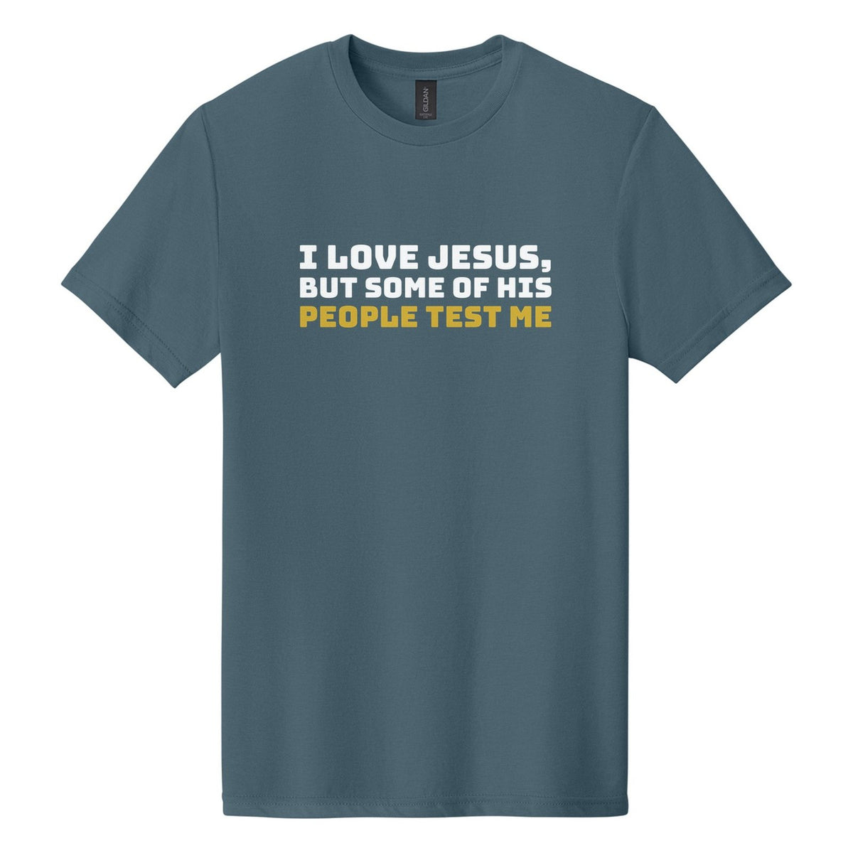 I Love Jesus, but Some of His People Test Me tee in Steel Blue, Bungee font, White + Metallic Gold ink