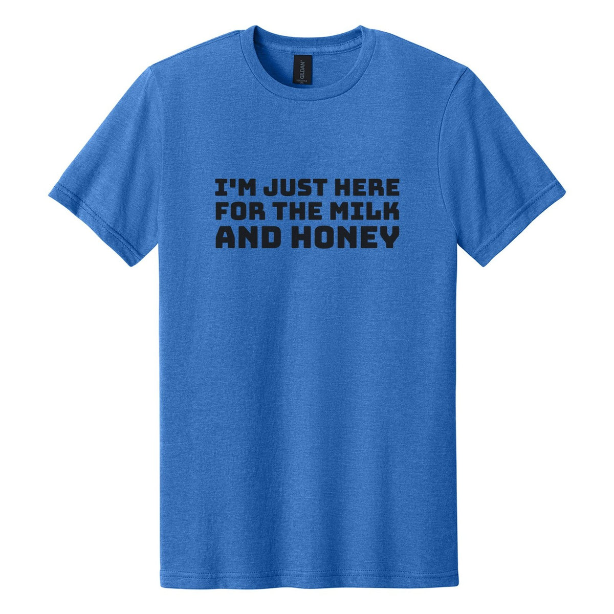 I'm Just Here for the Milk and Honey tee in Royal Mist, Bungee font, Black ink