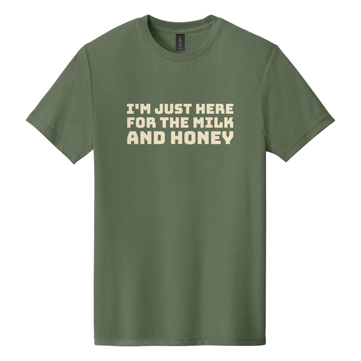 I'm Just Here for the Milk and Honey tee in Cactus, Bungee font, Cream ink