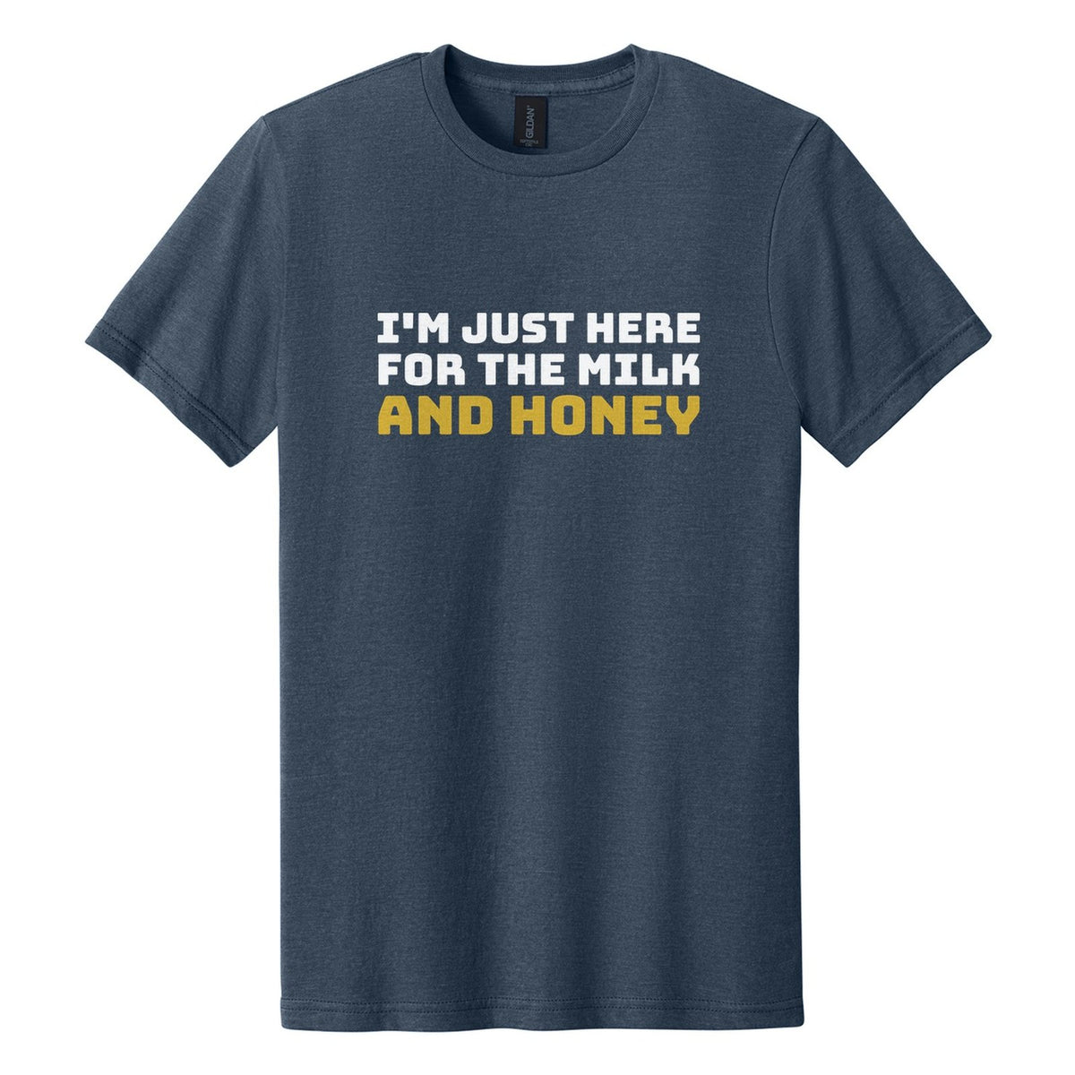I'm Just Here for the Milk and Honey tee in Navy Mist, Bungee font, White + Metallic Gold ink