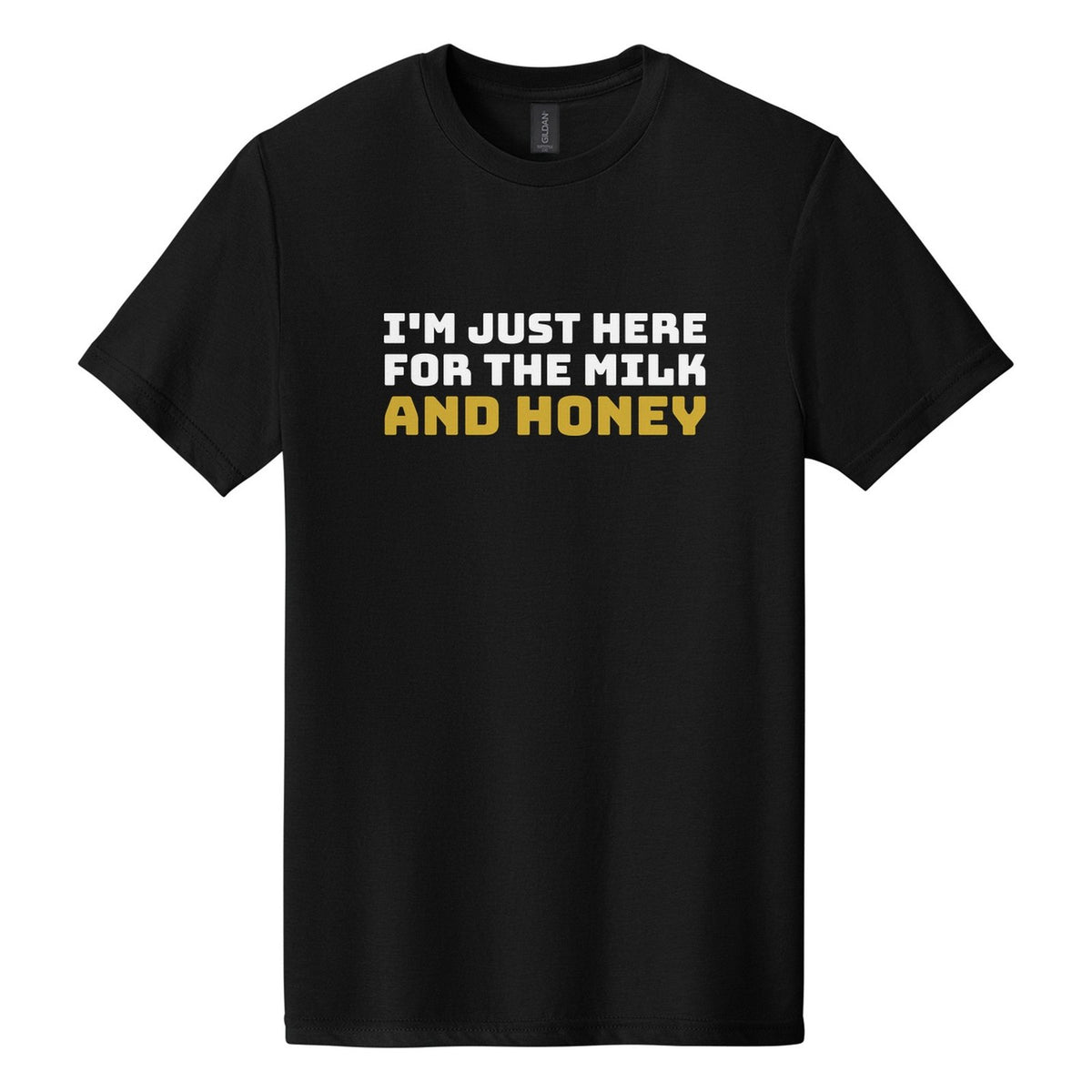 I'm Just Here for the Milk and Honey tee in Pitch Black, Bungee font, White + Metallic Gold ink