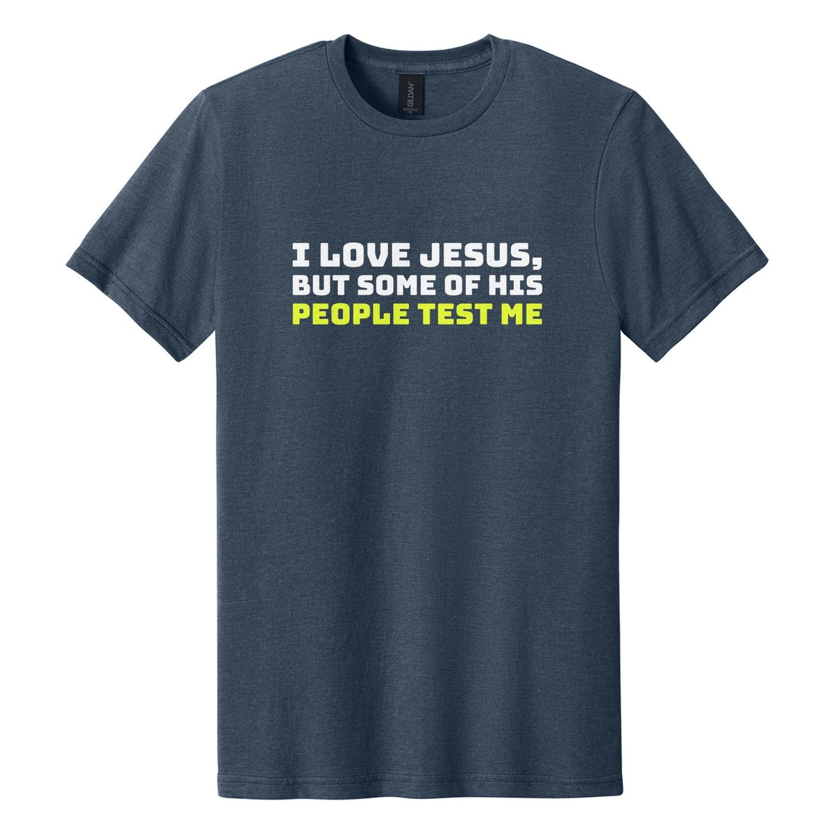 I Love Jesus, but Some of His People Test Me tee in Navy Mist, Bungee font, White + Neon Yellow ink