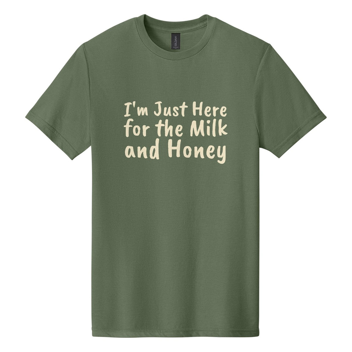 I'm Just Here for the Milk and Honey tee in Cactus, Caveat Brush font, Cream ink