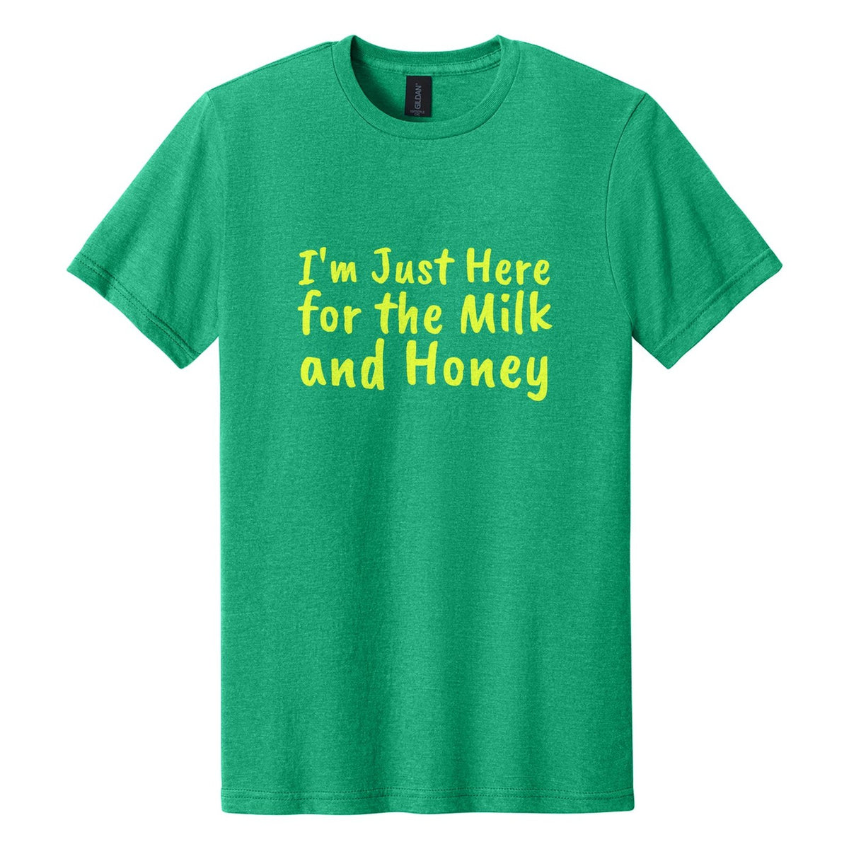 I'm Just Here for the Milk and Honey tee in Kelly Mist, Caveat Brush font, Neon Yellow ink