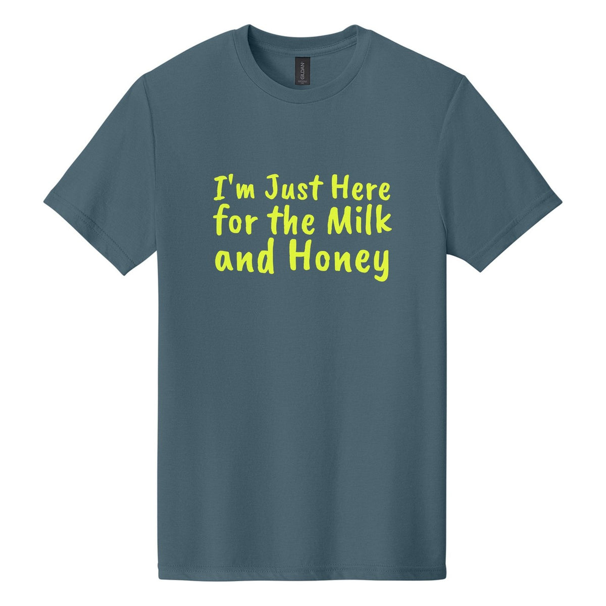 I'm Just Here for the Milk and Honey tee in Steel Blue, Caveat Brush font, Neon Yellow ink