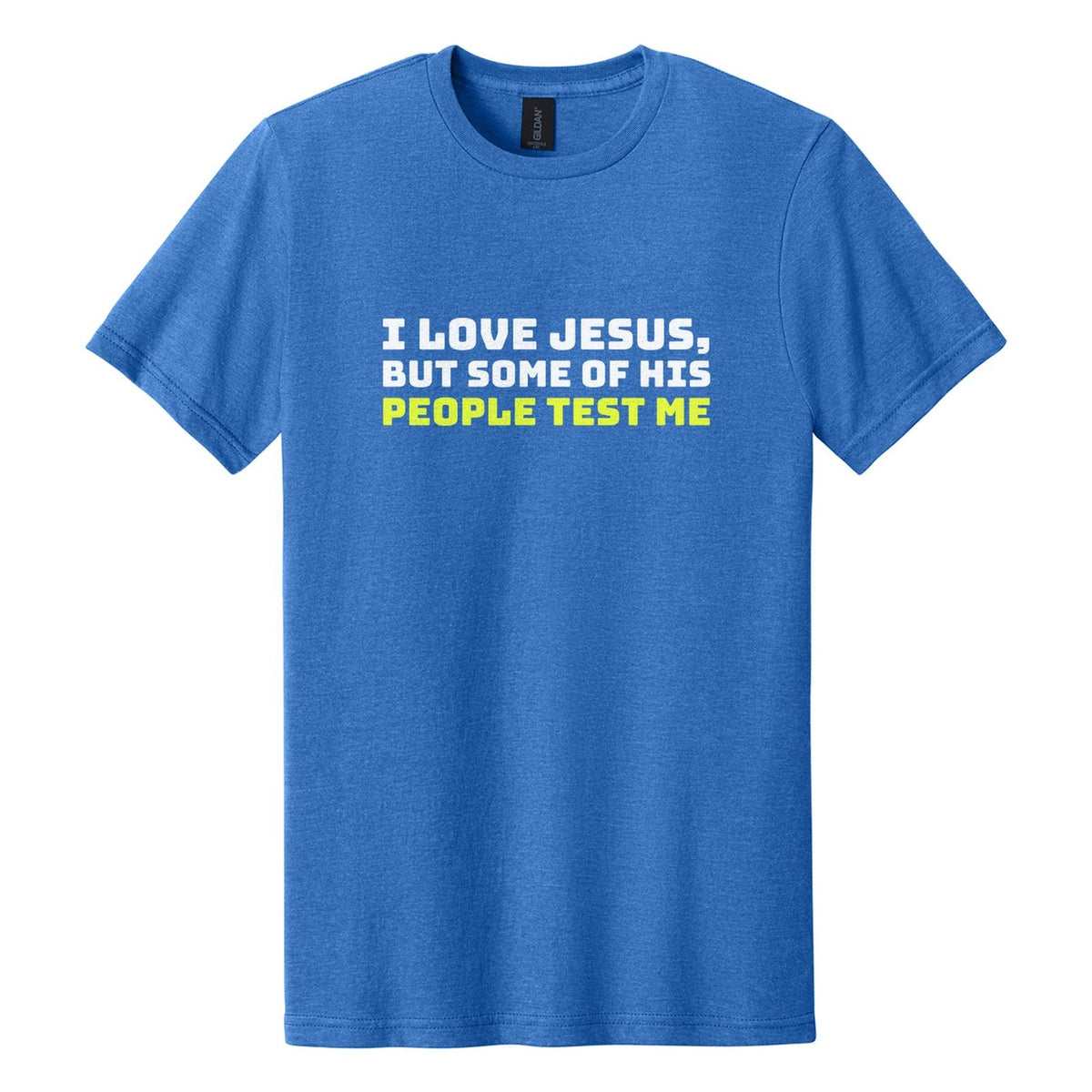 I Love Jesus, but Some of His People Test Me tee in Royal Mist, Bungee font, White + Neon Yellow ink