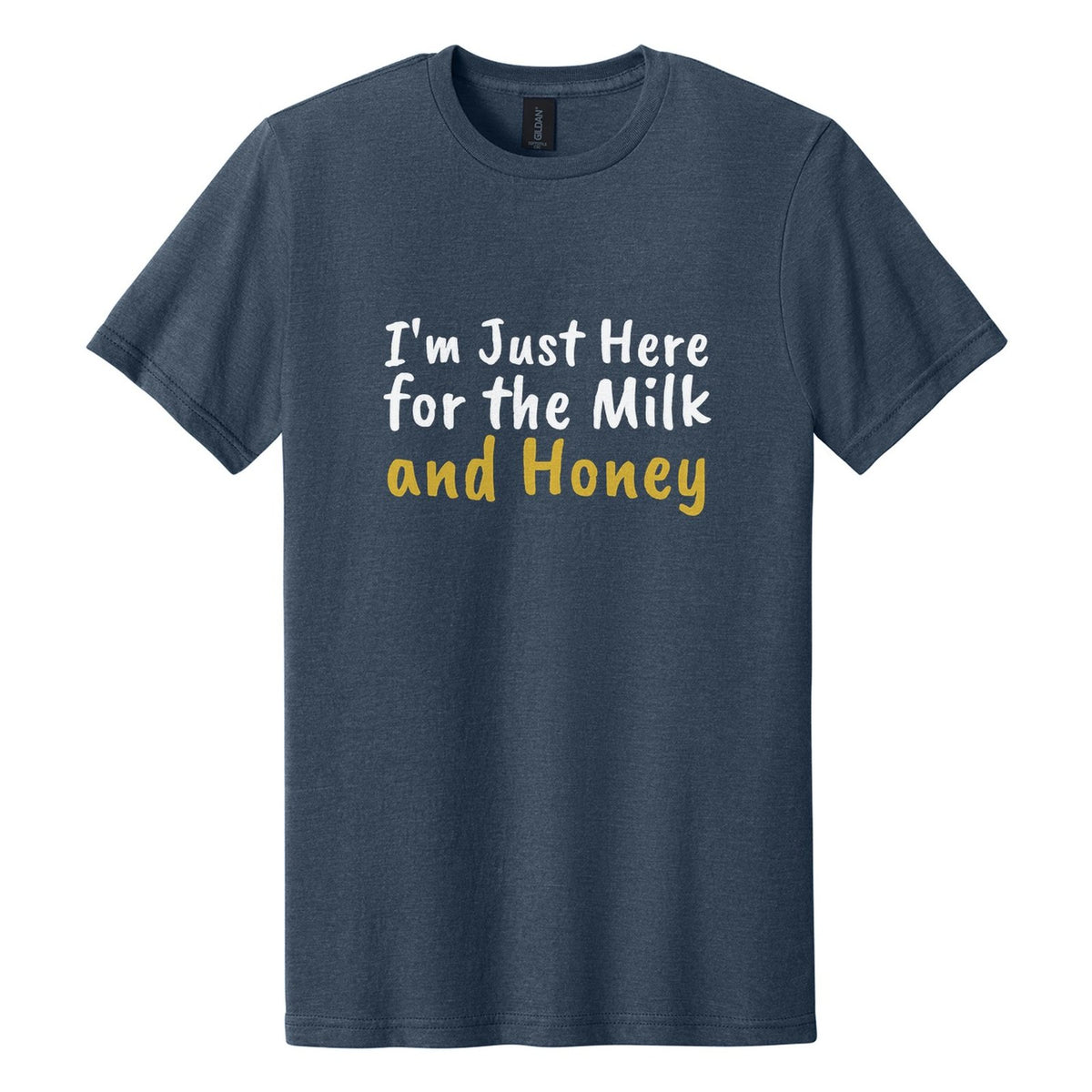 I'm Just Here for the Milk and Honey tee in Navy Mist, Caveat Brush font, White + Metallic Gold ink