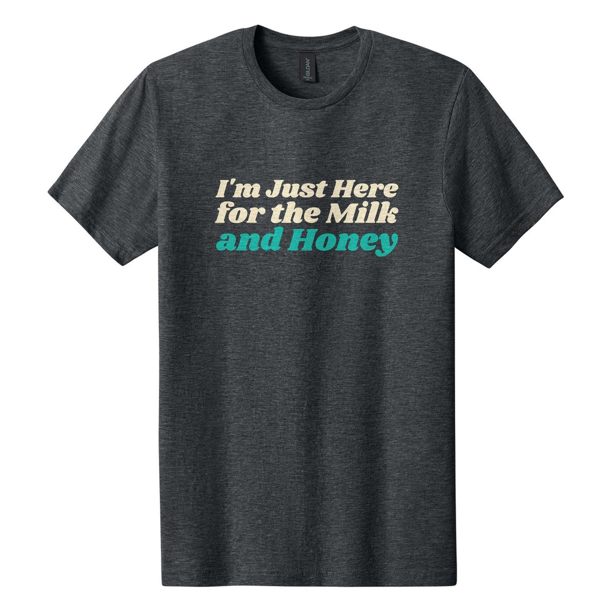 I'm Just Here for the Milk and Honey tee in Dark Heather, Shrikhand font, Cream + Teal ink