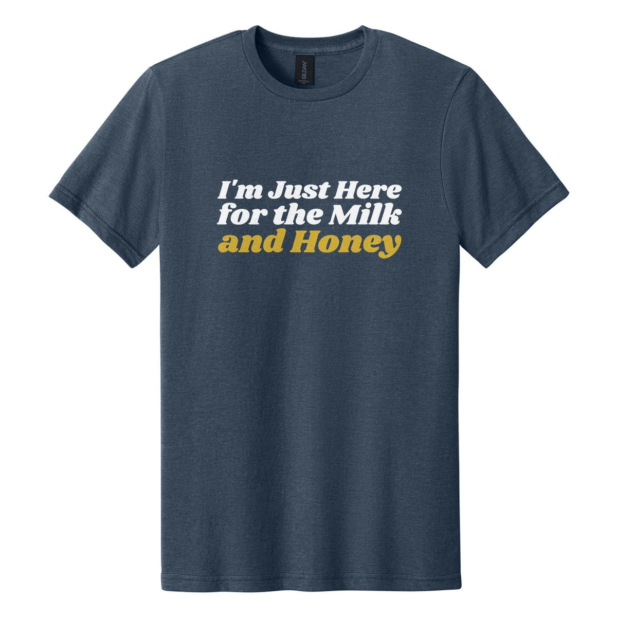 I'm Just Here for the Milk and Honey tee in Navy Mist, Shrikhand font, White + Metallic Gold ink