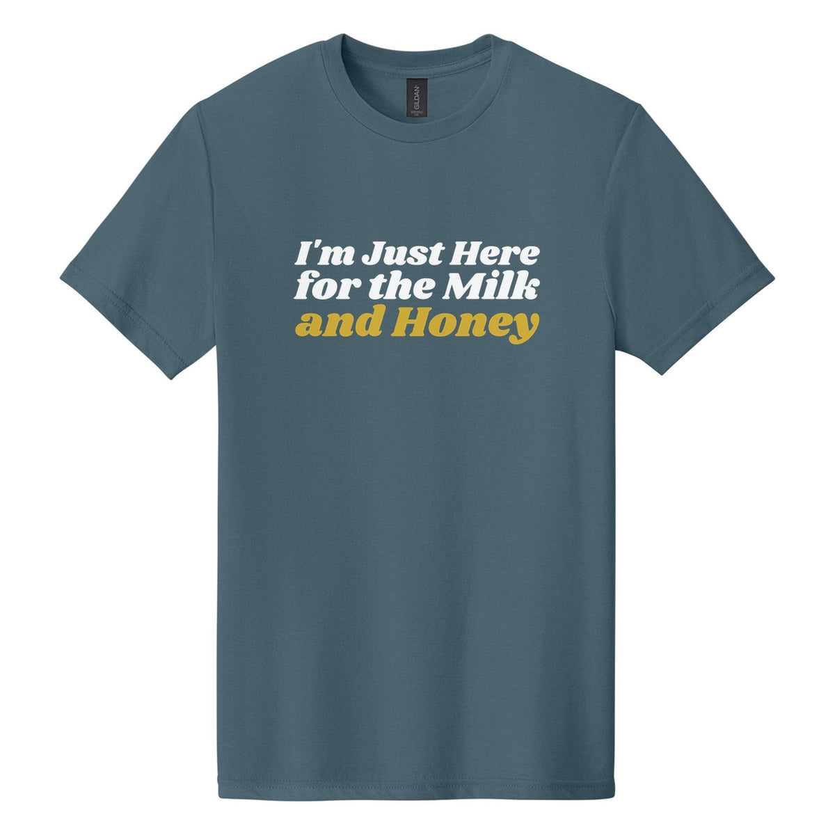 I'm Just Here for the Milk and Honey tee in Steel Blue, Shrikhand font, White + Metallic Gold ink