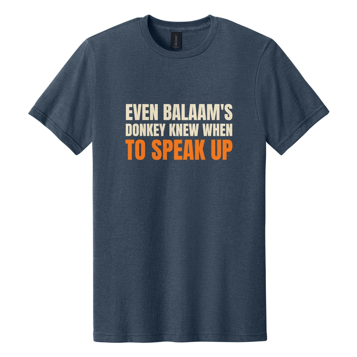 Even Balaam's Donkey Knew When to Speak Up tee in Navy Mist, Anton font, Cream + Orange ink
