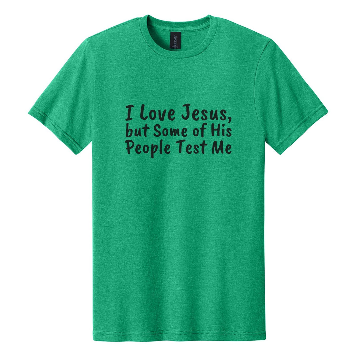 I Love Jesus, but Some of His People Test Me tee in Kelly Mist, Caveat Brush font, Black ink