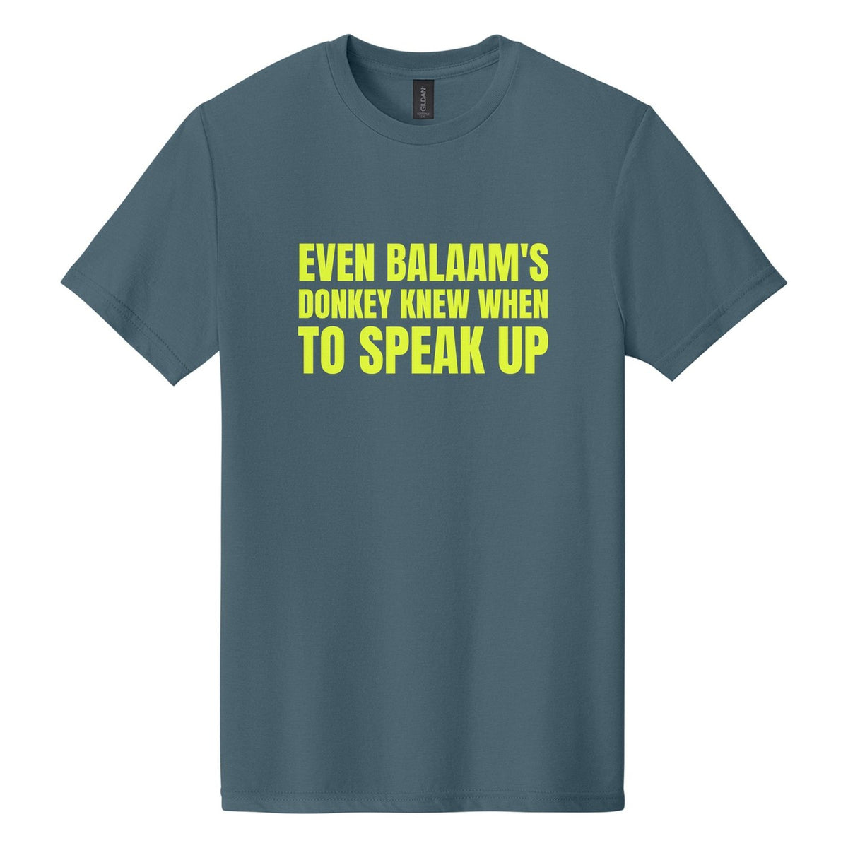 Even Balaam's Donkey Knew When to Speak Up tee in Steel Blue, Anton font, Neon Yellow ink